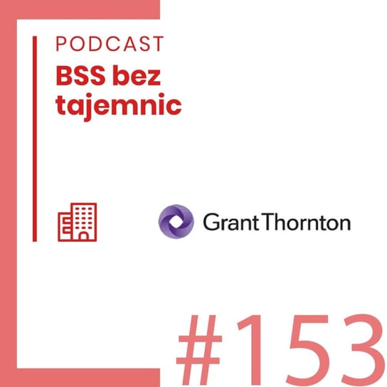 #153 Ciekawe Firmy - Grant Thornton - BSS bez tajemnic - podcast Doktór Wiktor