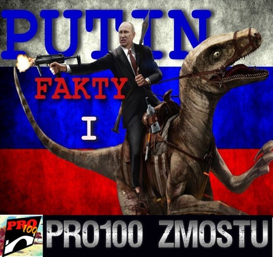 #153 Putin – fakty nie mity - Pro100 Zmostu - podcast Sobolewski Michał