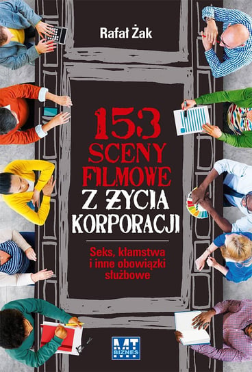 153 sceny filmowe z życia korporacji. Seks, kłamstwa i inne obowiązki służbowe - ebook epub Żak Rafał