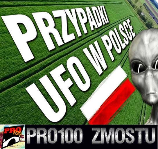 #154 Spektakularne przypadki UFO w Polsce - Pro100 Zmostu - podcast Sobolewski Michał