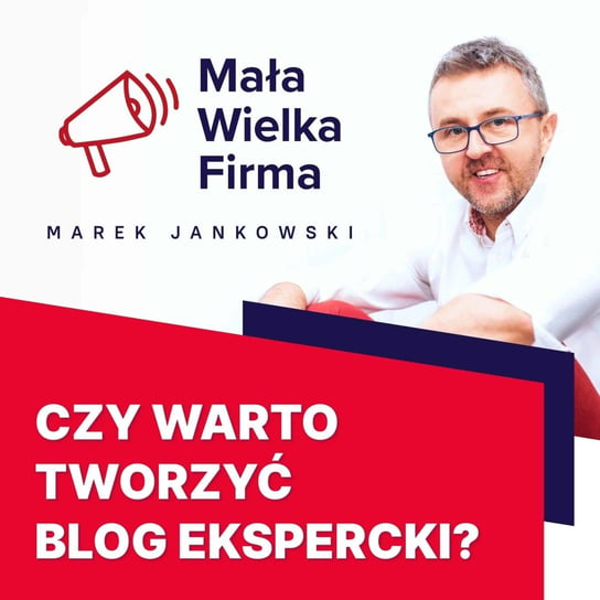#155 Blog ekspercki. Zbuduj markę, bądź niezależny i zarabiaj online – Wojciech Wawrzak - Mała Wielka Firma - podcast Jankowski Marek