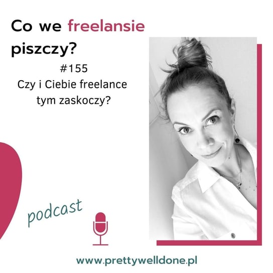 #155 Czy i Ciebie freelance tym zaskoczy - Co we freelansie piszczy? - podcast Brzuchalska Karolina
