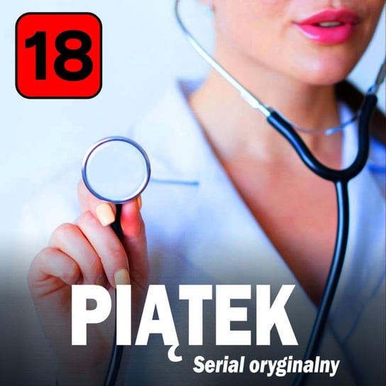 #156 Polak na chorobowym - Piątek - serial oryginalny - podcast Opracowanie zbiorowe