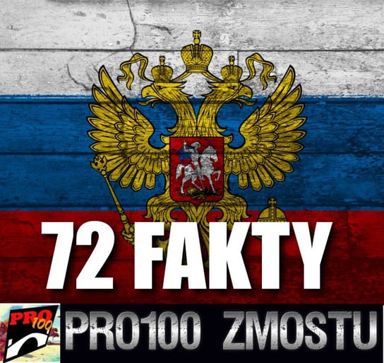 #156 Rosja – 72 fakty - Pro100 Zmostu - podcast Sobolewski Michał