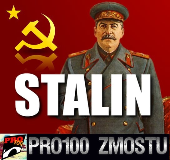 #157 Stalin – fakty nie mity - Pro100 Zmostu - podcast Sobolewski Michał