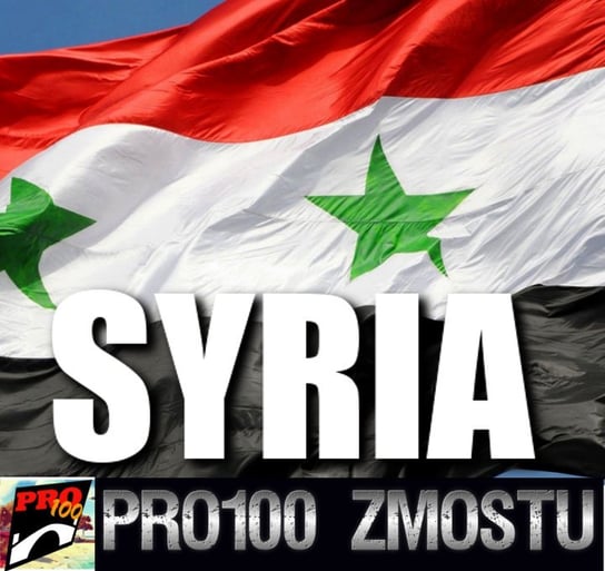 #158 Syria – fakty nie mity - Pro100 Zmostu - podcast Sobolewski Michał