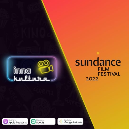 #159 Sundance Film Festival 2022 - Inna kultura - podcast Opracowanie zbiorowe