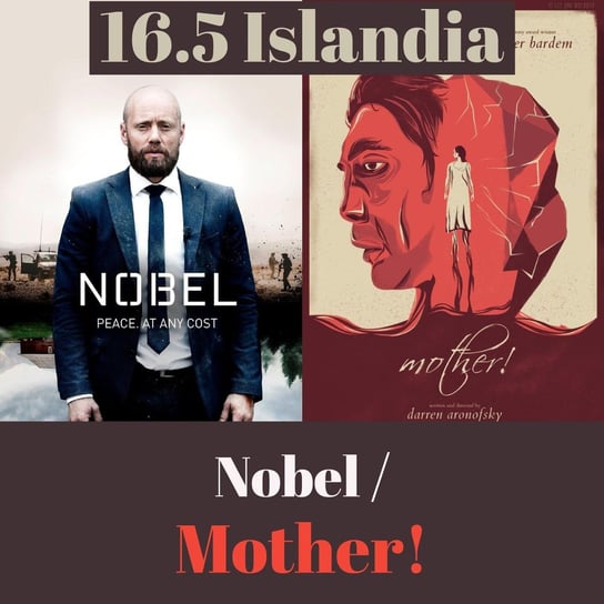 16.5 Islandia - Nobel / Mother! - Transkontynentalny Magazyn Filmowy - podcast Burkowski Darek, Marcinkowski Patryk