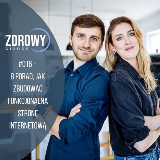 #16 8 porad, jak zbudować funkcjonalna stronę internetowa - Zdrowy biznes - podcast Dachowska Karolina, Dachowski Michał