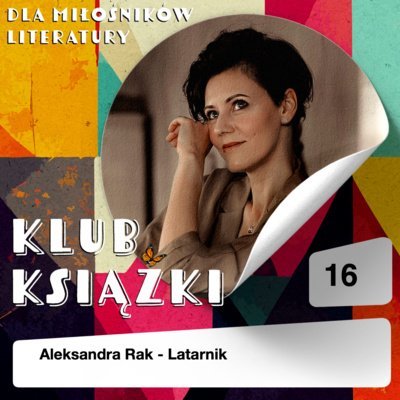 #16 Aleksandra Rak - Latarnik - Klub Książki - podcast Krajniewska Marika