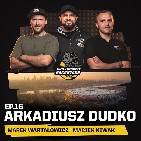 #16 Arkadiusz Dudko - Driftingowy Backstage - podcast Marek Wartałowicz, Maciek Kiwak