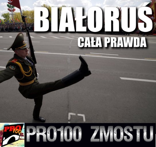 #16 Białoruś – cała prawda - Pro100 Zmostu - podcast Sobolewski Michał