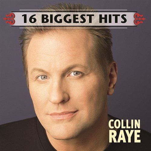 16 Biggest Hits Collin Raye