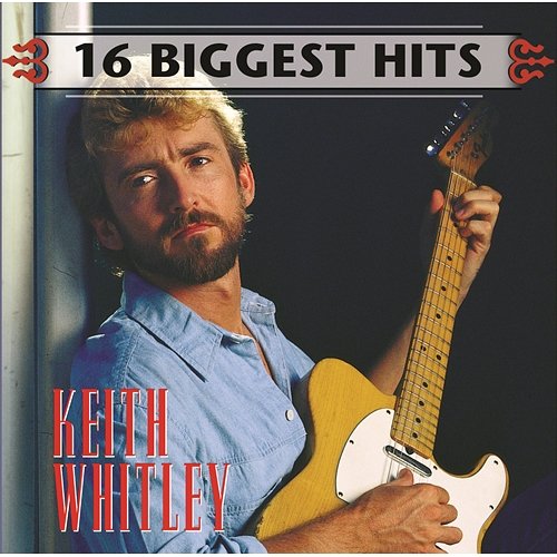 16 Biggest Hits Keith Whitley