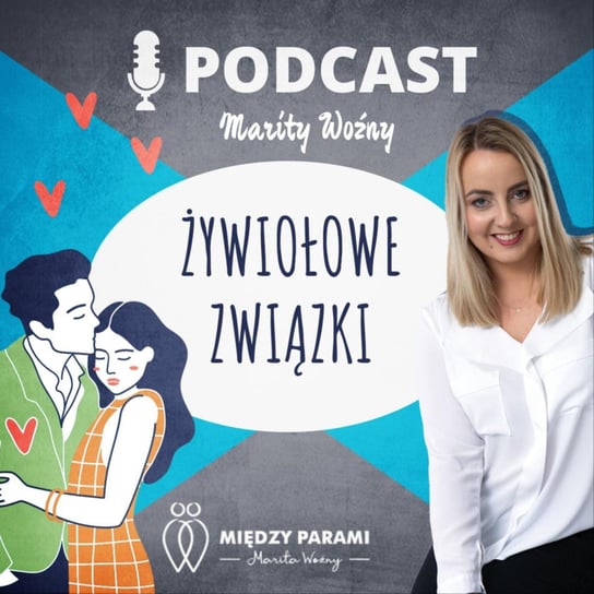 #16 Dlaczego mężczyźni nie chcą seksu? - rozmowa z seksuolog Beatą Kuryk-Baluk - Żywiołowe Związki - Między Parami - podcast - audiobook Woźny Marita