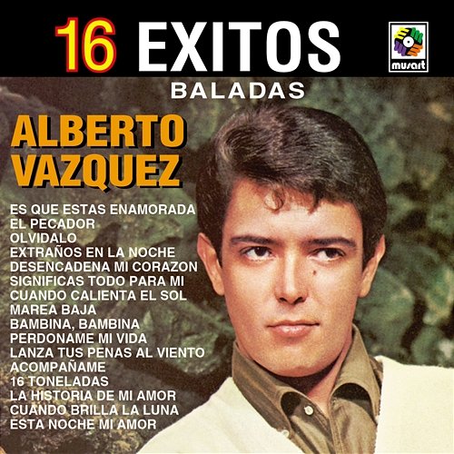 16 Éxitos: Baladas Alberto Vazquez