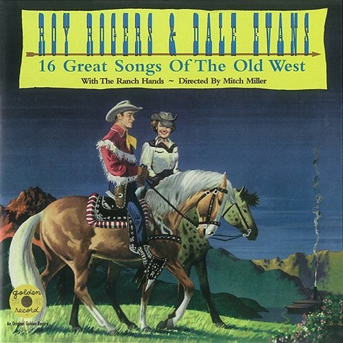 16 Great Songs of the Old West Roy Rogers & Dale Evans