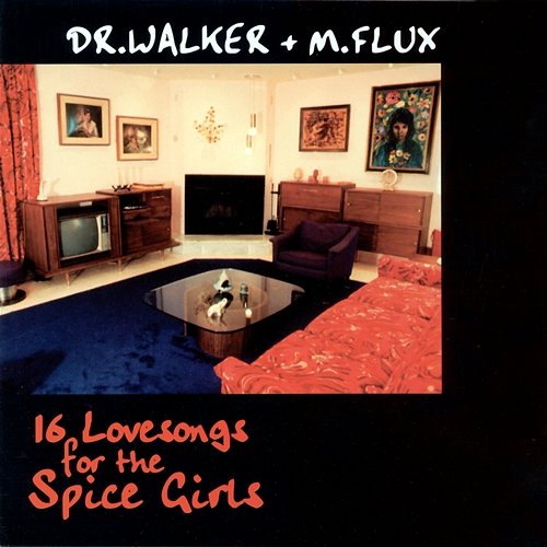 16 Lovesongs For The Spice Girls Dr. Walker, M Flux