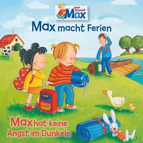 16: Max macht Ferien / Max hat keine Angst im Dunkeln Max