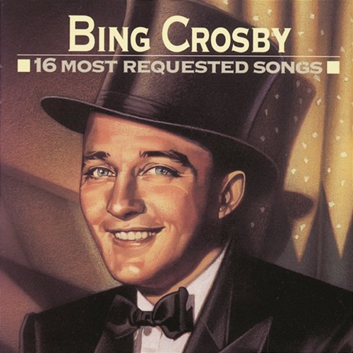 16 Most Requested Songs Bing Crosby