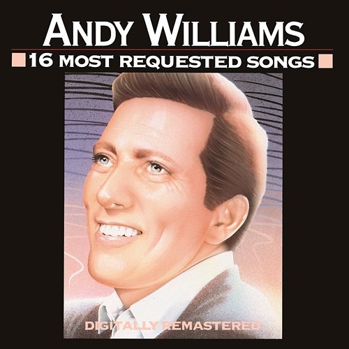 16 Most Requested Songs Andy Williams