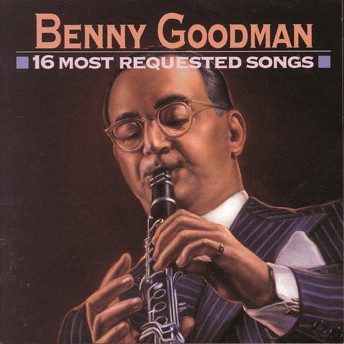 16 Most Requested Songs Benny Goodman