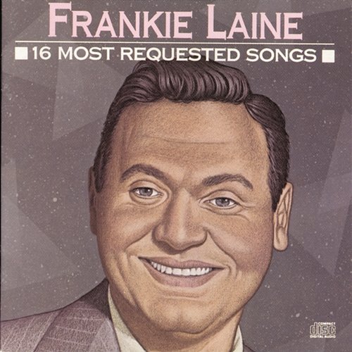 16 Most Requested Songs Frankie Laine