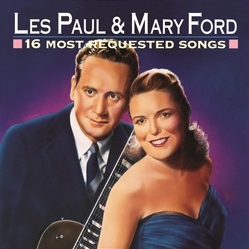 16 Most Requested Songs Les Paul & Mary Ford