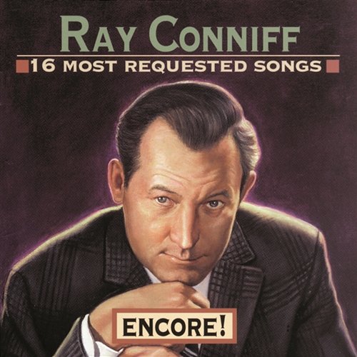 16 Most Requested Songs: Encore! Ray Conniff