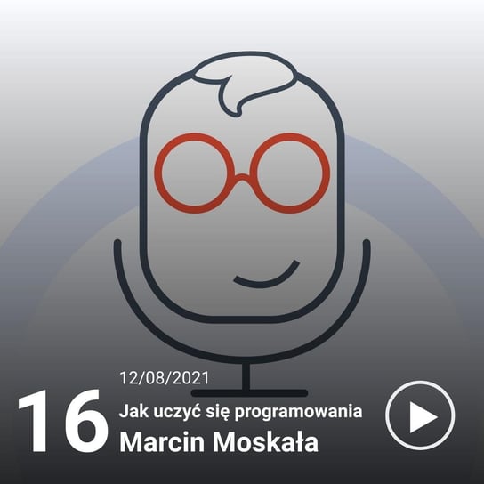 #16 Nauka programowania - Marcin Moskała - IT i Ty - podcast Ruciński Damian
