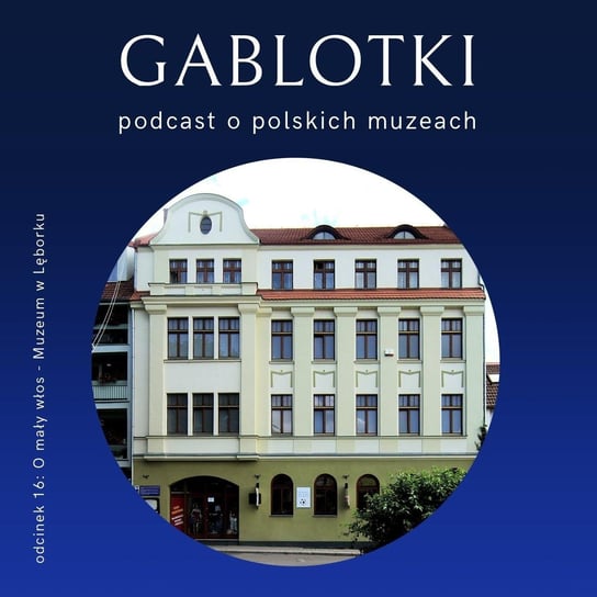 #16 O mały włos – Muzeum w Lęborku - Gablotki - podcast Kliks Martyna