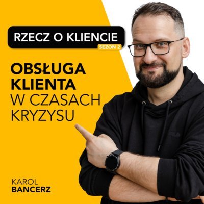 #16 Obsługa klienta w czasach kryzysu (gość: Łukasz Gębski, Teleperformance Polska) - Rzecz o kliencie - podcast Karol Bancerz