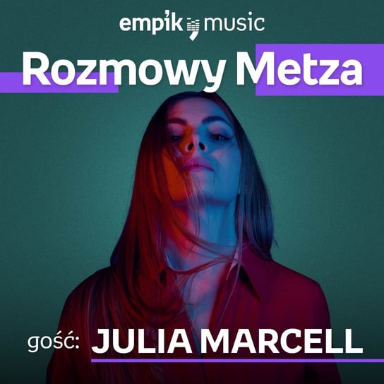 #16 Rozmowy Metza: Julia Marcell - podcast Metz Piotr