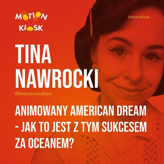 #16 Tina Nawrocki - animowany american dream - jak to jest z tym sukcesem za oceanem? - Motion Kiosk - podcast Ciereszyński Piotr