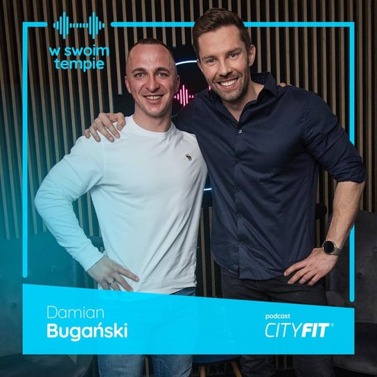 #16 Trener od wszystkiego jest do niczego. Damian Bugański - W Swoim Tempie. Podcast CityFit. - podcast CityFit Sp. z o. o