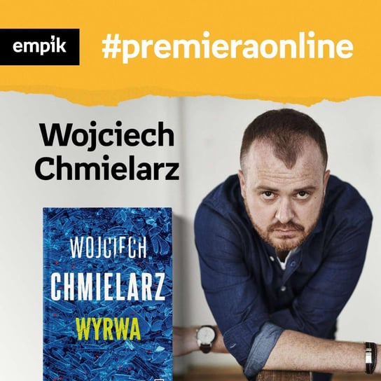#16 Wojciech Chmielarz - Empik #premieraonline - podcast Chmielarz Wojciech, Wawrzkowicz-Nasternak Weronika