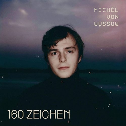 160 Zeichen Michèl von Wussow