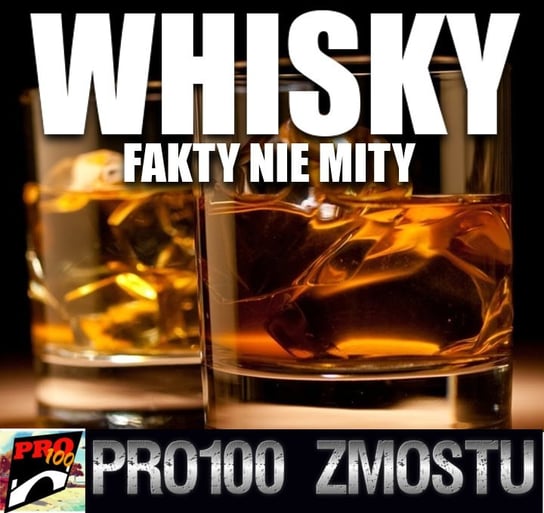 #164 Whisky – fakty nie mity -  Pro100 Zmostu - podcast Sobolewski Michał