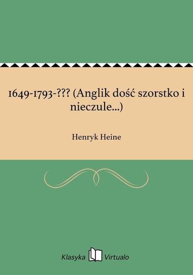 1649-1793-??? (Anglik dość szorstko i nieczule...) Heine Henryk