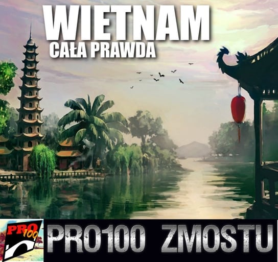 #165 Wietnam – cała prawda - Pro100 Zmostu - podcast Sobolewski Michał