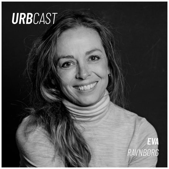 #166 How can we get better at “Changing our Footprint”? (guest: Eva Ravnborg - Director at Henning Larsen) - Urbcast o miastach - podcast Żebrowski Marcin