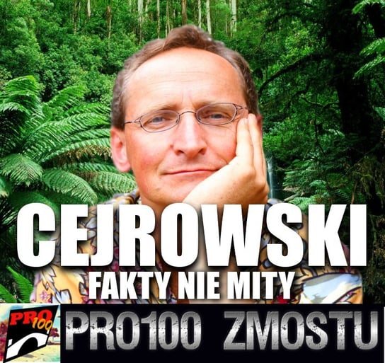 #166 Wojciech Cejrowski – fakty nie mity - Pro100 Zmostu - podcast Sobolewski Michał