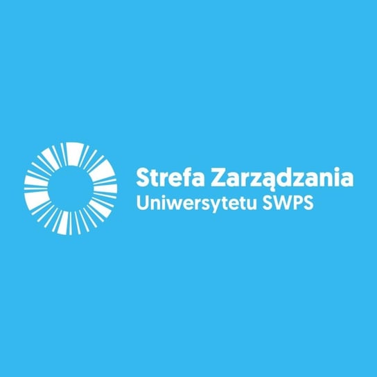 #167 Determinanty innowacji społecznych – perspektywa teoretyczna i praktyczna - Strefa Zarządzania Uniwersytetu SWPS - podcast Opracowanie zbiorowe