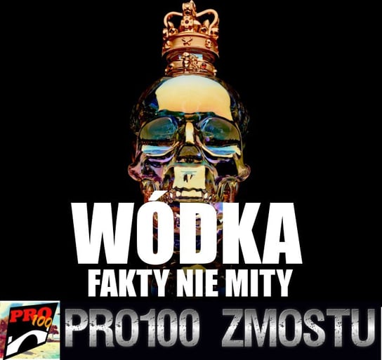 #167 Wódka – fakty nie mity - Pro100 Zmostu - podcast Sobolewski Michał