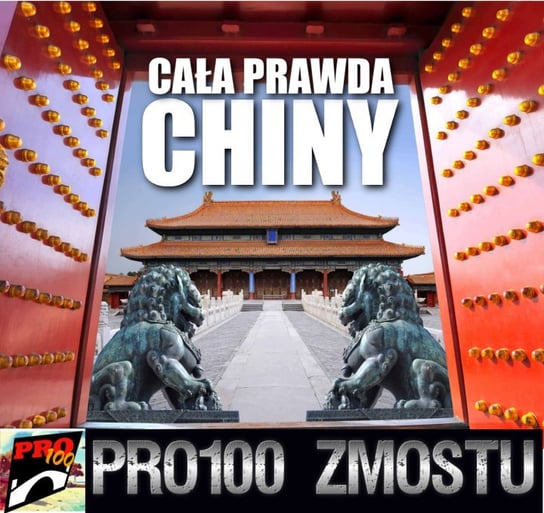 #169 Chiny – cała prawda - Pro100 Zmostu - podcast Sobolewski Michał