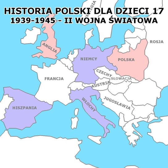 #17 1939 II wojna światowa - Historia Polski dla dzieci - podcast Borowski Piotr