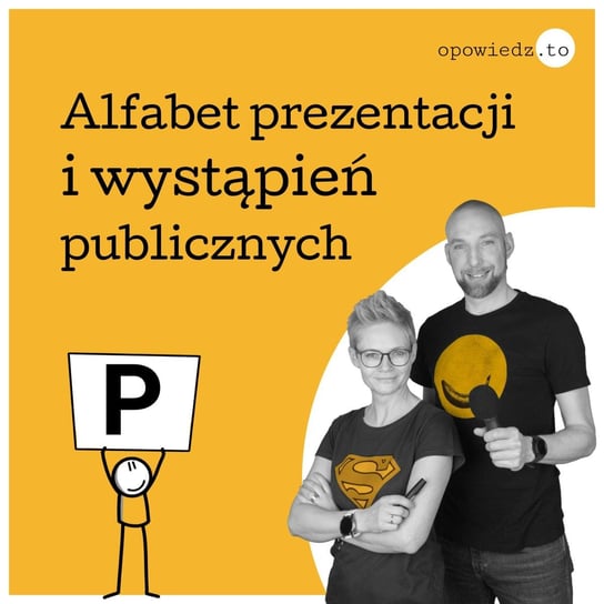 #17 Alfabet prezentacji i wystąpień publicznych #P - Opowiedz.to - podcast - audiobook Kędzierska Anna, Cichocki Maciek