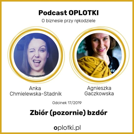 # 17 Anka - zbiór (pozornie) bzdur -  2019 - Oplotki - biznes przy rękodziele - podcast Gaczkowska Agnieszka