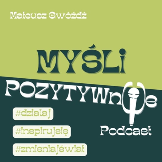 #17 Bądź po jasnej stronie mocy - MYŚLi POZYTYWne - podcast Mateusz Gwóźdź