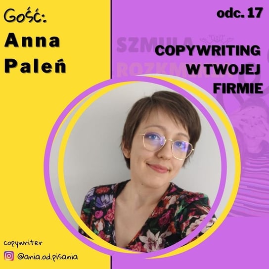 #17 Copywriting w Twojej firmie. Rozmowa z copywriterką Anią Paleń Marcinkowska Agnieszka